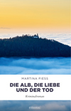 Die Alb, die Liebe und der Tod von Martina Fiess