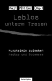 Leblos unterm Tresen. Kurzkrimis zwischen Neckar und Bodensee. Anthologie